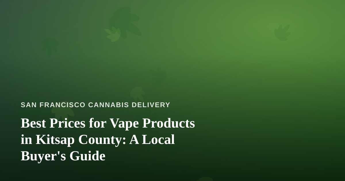 Best Prices for Vape Products in Kitsap County: A Local Buyer’s Guide