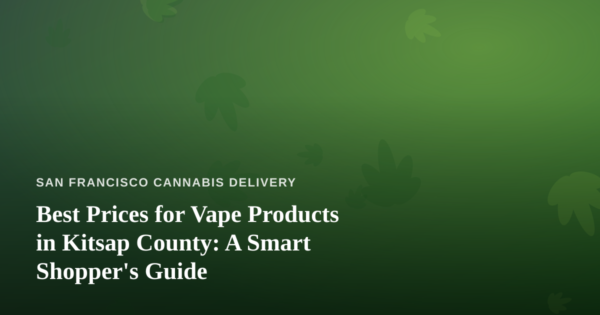 Best Prices for Vape Products in Kitsap County: A Smart Shopper’s Guide
