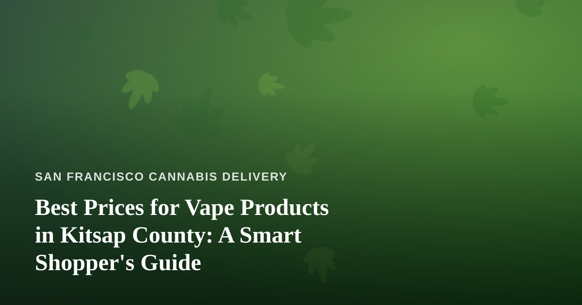Best Prices for Vape Products in Kitsap County: A Smart Shopper’s Guide