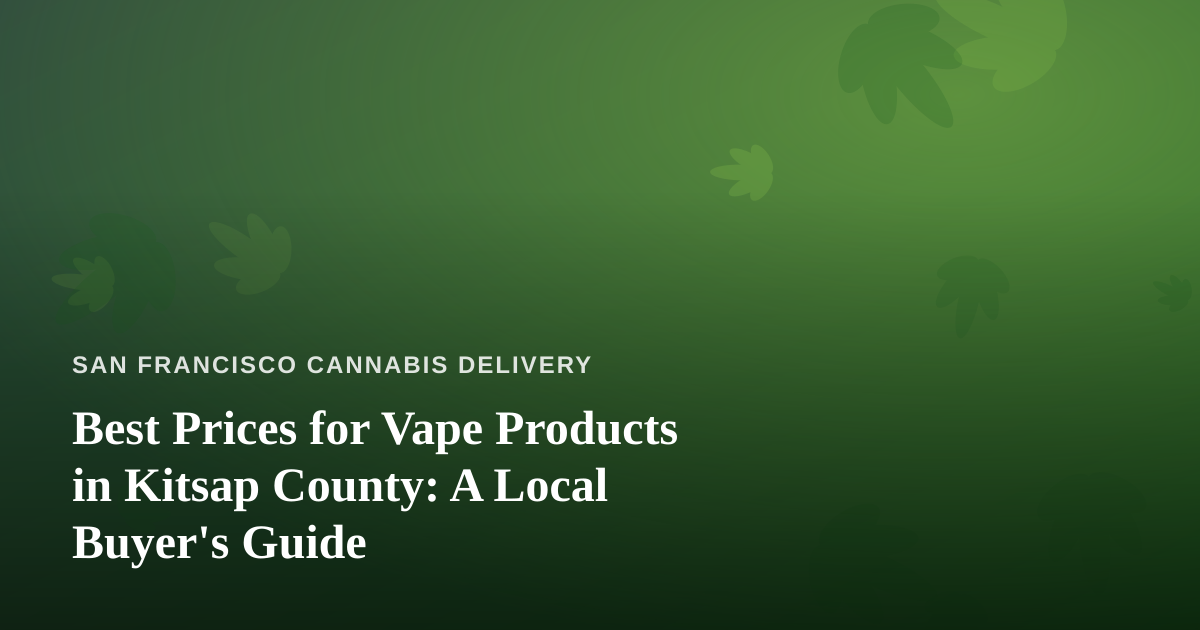 Best Prices for Vape Products in Kitsap County: A Local Buyer’s Guide