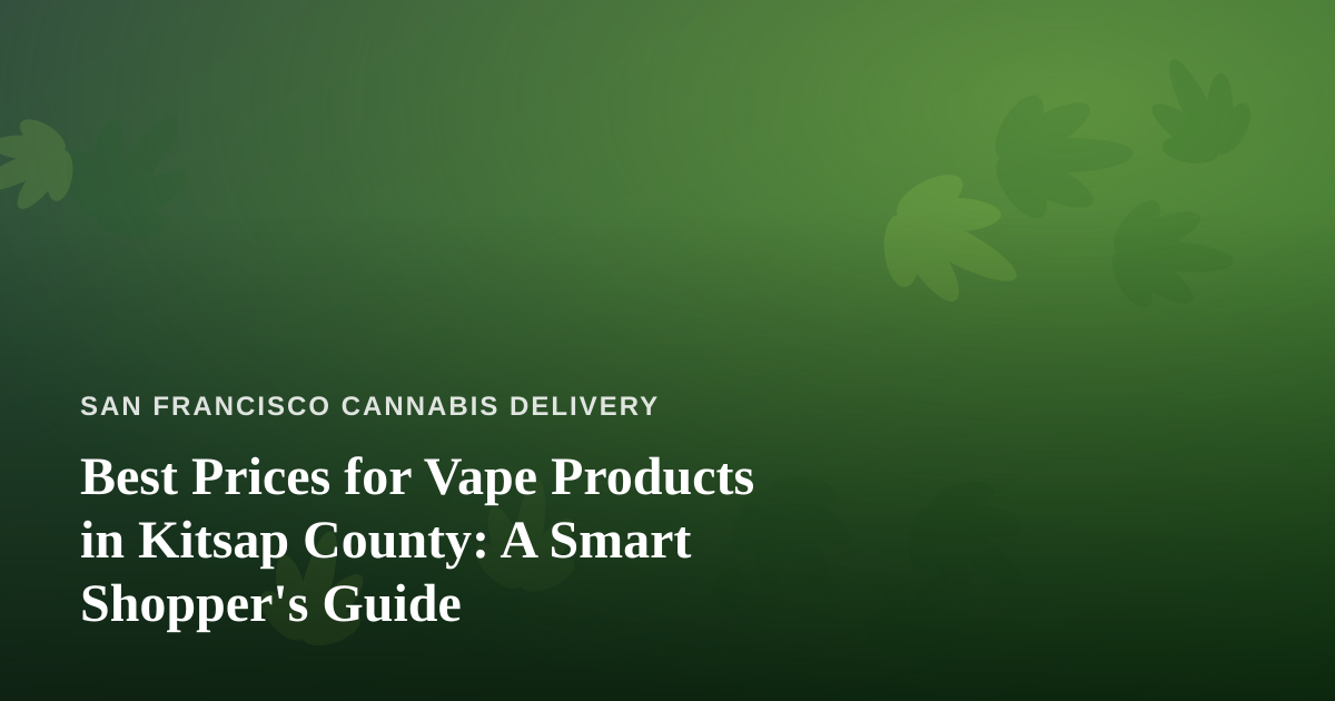 Best Prices for Vape Products in Kitsap County: A Smart Shopper’s Guide