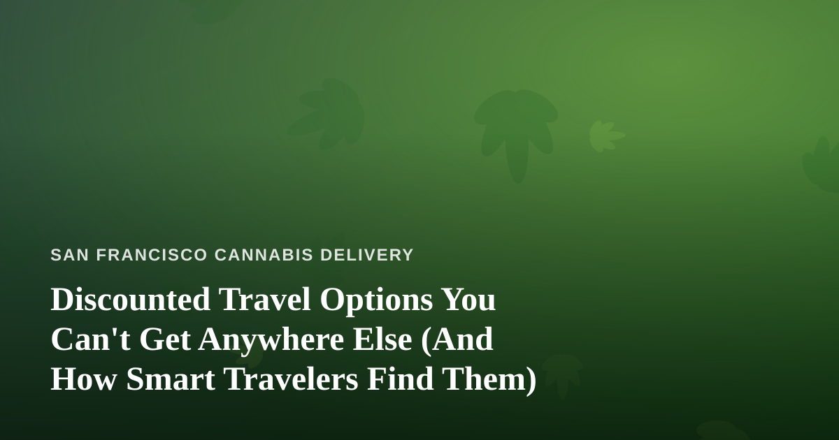 Discounted Travel Options You Can’t Get Anywhere Else (And How Smart Travelers Find Them)