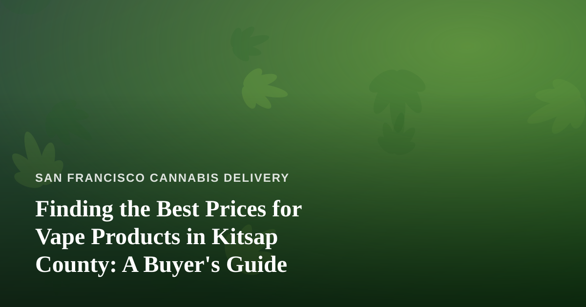 Finding the Best Prices for Vape Products in Kitsap County: A Buyer’s Guide