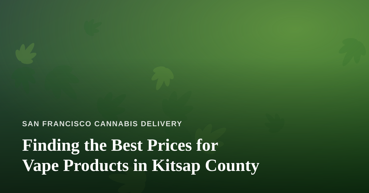 Finding the Best Prices for Vape Products in Kitsap County