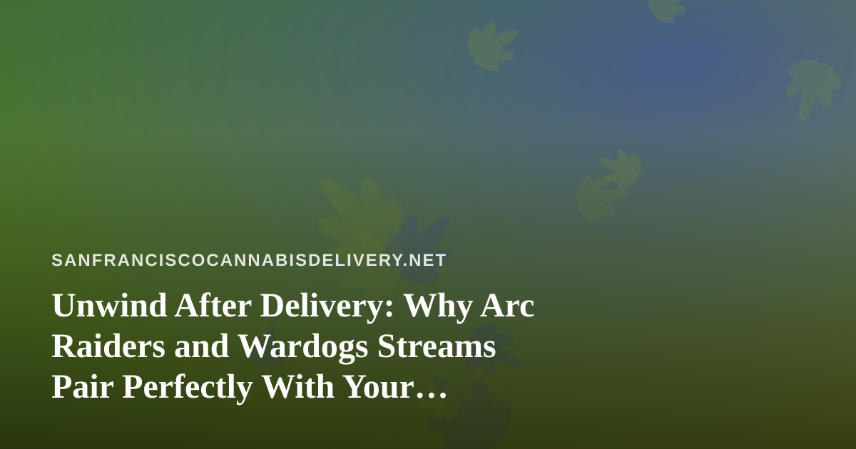 Unwind After Delivery: Why Arc Raiders and Wardogs Streams Pair Perfectly With Your Evening