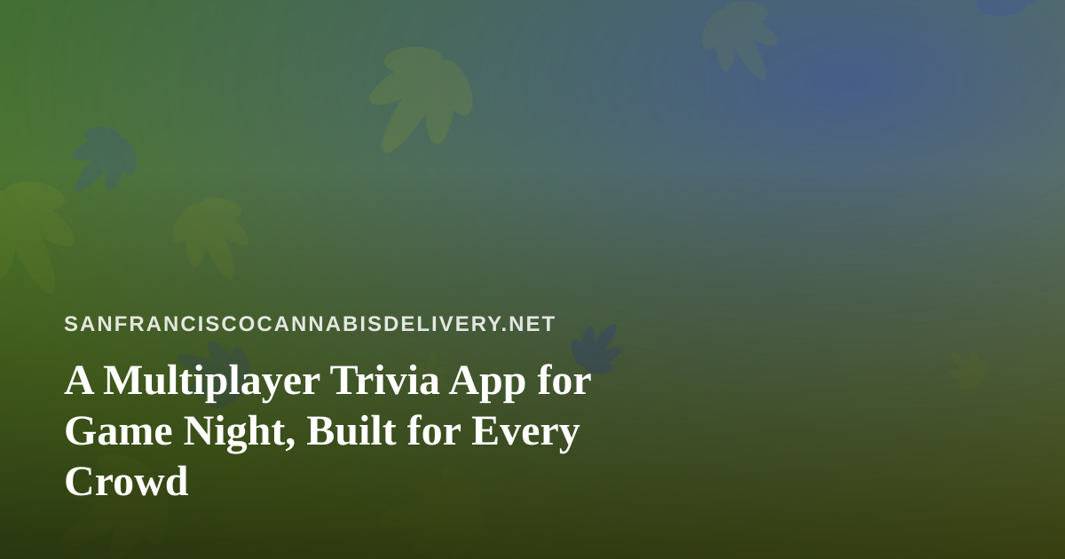 A Multiplayer Trivia App for Game Night, Built for Every Crowd
