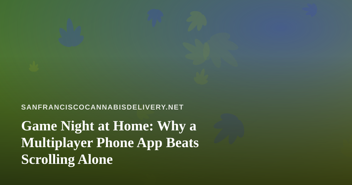 Game Night at Home: Why a Multiplayer Phone App Beats Scrolling Alone