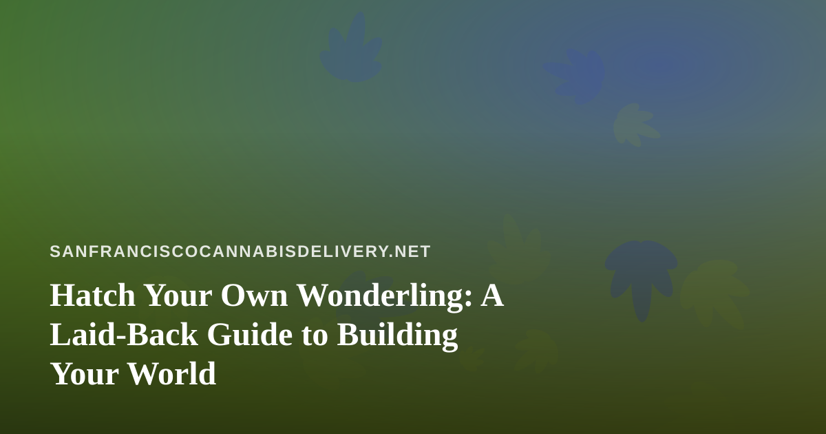 Hatch Your Own Wonderling: A Laid-Back Guide to Building Your World