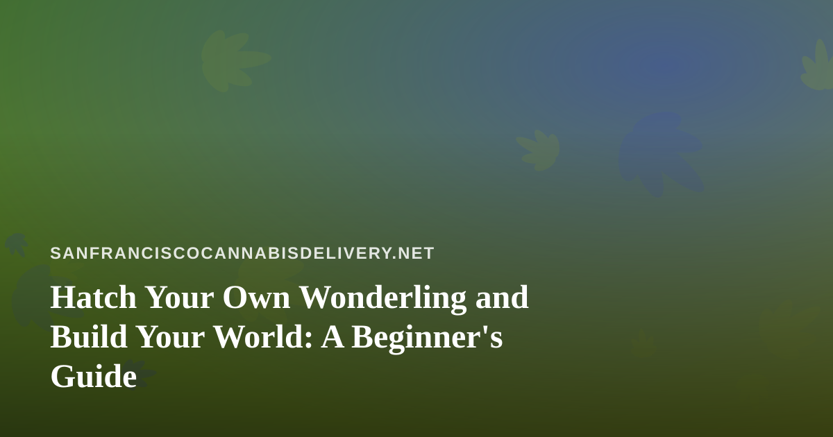 Hatch Your Own Wonderling and Build Your World: A Beginner’s Guide