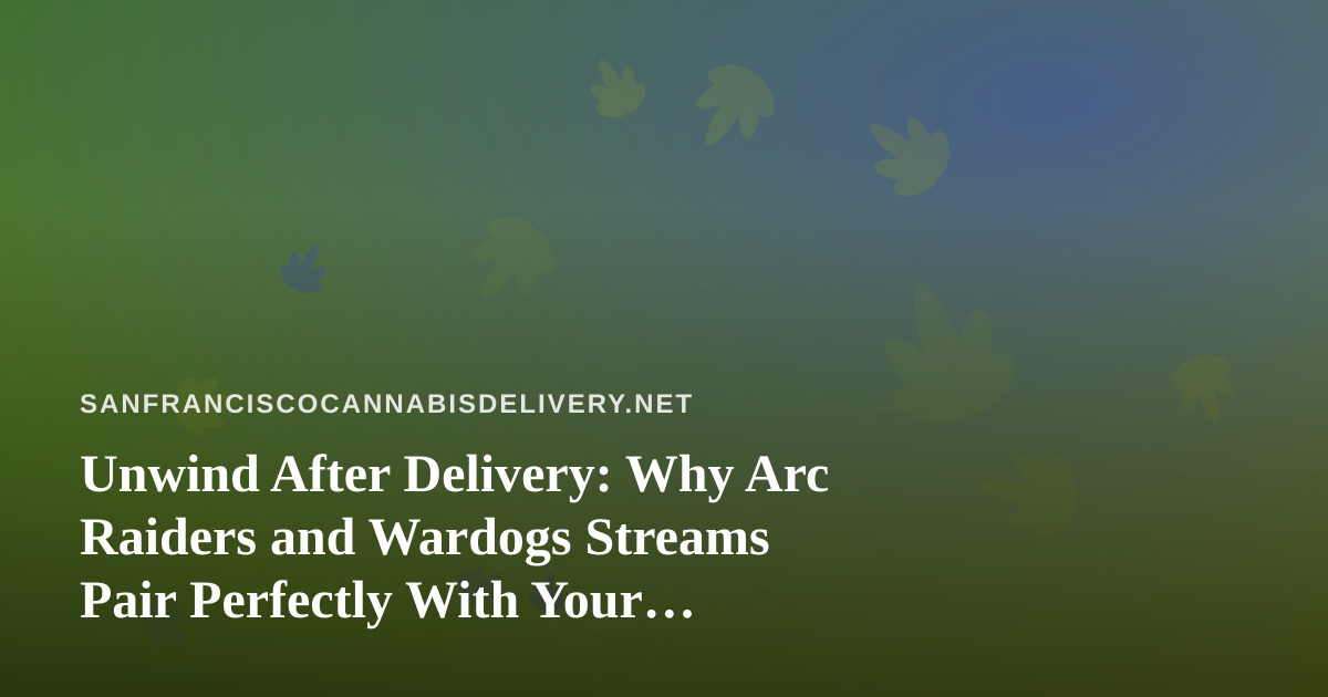 Unwind After Delivery: Why Arc Raiders and Wardogs Streams Pair Perfectly With Your Evening