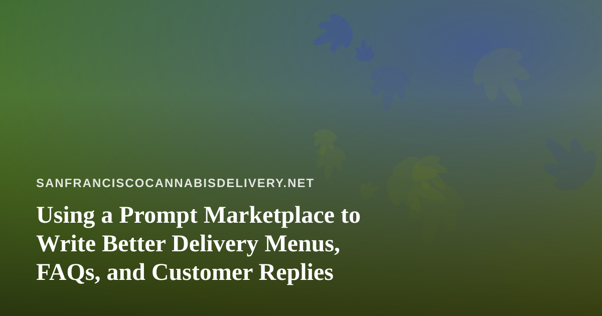 Using a Prompt Marketplace to Write Better Delivery Menus, FAQs, and Customer Replies